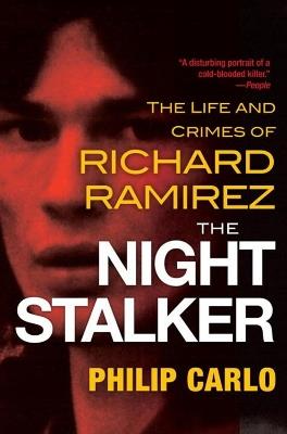 Ibs The Night Stalker: The Disturbing Life and Chilling Crimes of Richard Ramirez