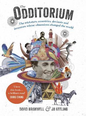 Ibs The Odditorium: The tricksters eccentrics deviants and inventors whose obsessions changed the world