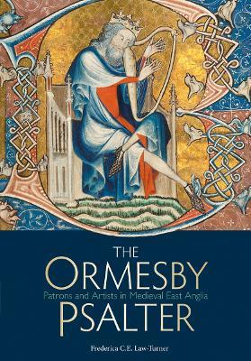 Ibs The Ormesby Psalter: Patrons and Artists in Medieval East Anglia