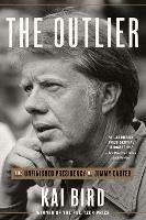 Ibs The Outlier: The Unfinished Presidency of Jimmy Carter