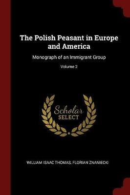 Ibs The Polish Peasant in Europe and America: Monograph of an Immigrant Group; Volume 2