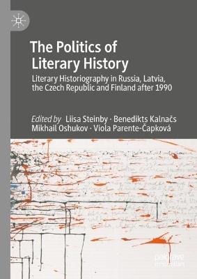Ibs The Politics of Literary History: Literary Historiography in Russia Latvia the Czech Republic and Finland after 1990
