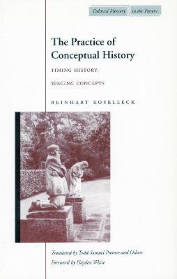 Ibs The Practice of Conceptual History: Timing History Spacing Concepts