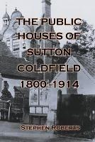 Ibs The Public Houses of Sutton Coldfield 1800-1914
