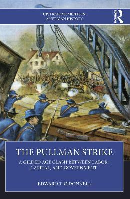 Ibs The Pullman Strike: A Gilded Age Clash between Labor Capital and Government