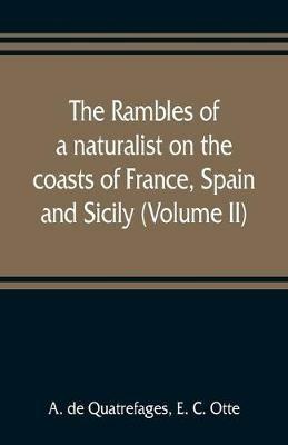 Ibs The rambles of a naturalist on the coasts of France Spain and Sicily (Volume II)