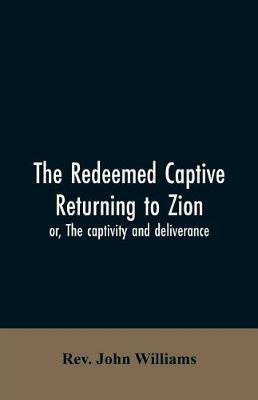 Ibs The redeemed captive returning to Zion; or The captivity and deliverance