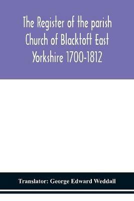 Ibs The Register of the parish Church of Blacktoft East Yorkshire 1700-1812