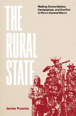 Ibs The Rural State: Making Comunidades Campesinos and Conflict in Peru's Central Sierra