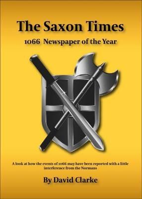 Ibs The Saxon Times: How the Events of 1066 May Have Been Reported