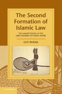 Ibs The Second Formation of Islamic Law: The Hanafi School in the Early Modern Ottoman Empire