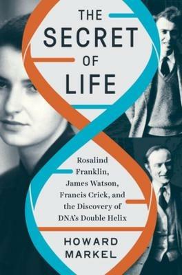 Ibs The Secret of Life: Rosalind Franklin James Watson Francis Crick and the Discovery of DNA's Double Helix