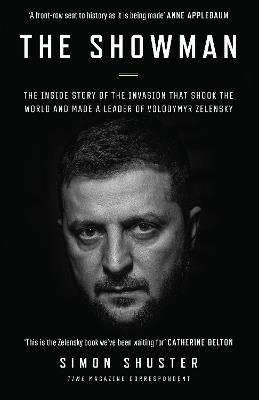 Ibs The Showman: The Inside Story of the Invasion That Shook the World and Made a Leader of Volodymyr Zelensky