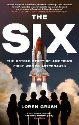 Ibs The Six: The Untold Story of America's First Women in Space
