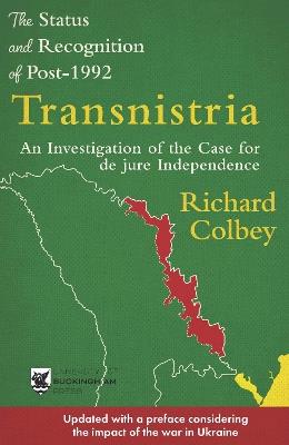 Ibs The Status and Recognition of Post-1992 Transnistria: An Investigation of the Case for de jure Independence