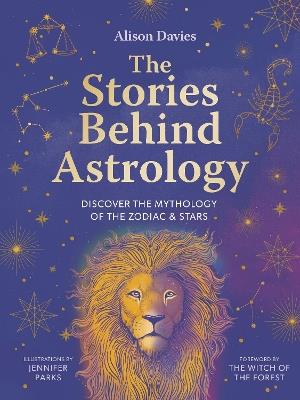 Ibs The Stories Behind Astrology: Discover the mythology of the zodiac & stars