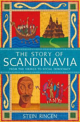 Ibs The Story of Scandinavia: From the Vikings to Social Democracy