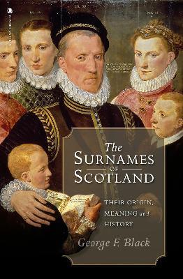 Ibs The Surnames of Scotland: Their Origin Meaning and History