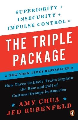 Ibs The Triple Package: How Three Unlikely Traits Explain the Rise and Fall of Cultural Groups in America