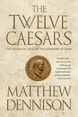 Ibs The Twelve Caesars: The Dramatic Lives of the Emperors of Rome