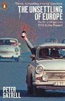 Ibs The Unsettling of Europe: The Great Migration 1945 to the Present