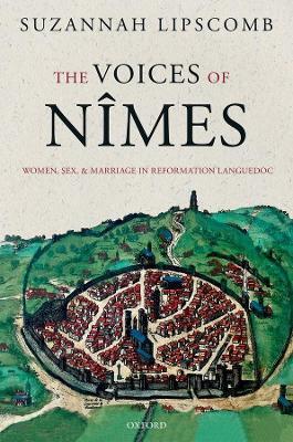 Ibs The Voices of Nîmes: Women Sex and Marriage in Reformation Languedoc