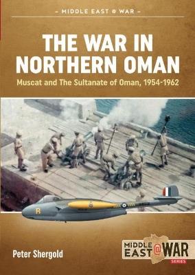 Ibs The War in Northern Oman: Muscat and the Sultanate of Oman 1954-1962