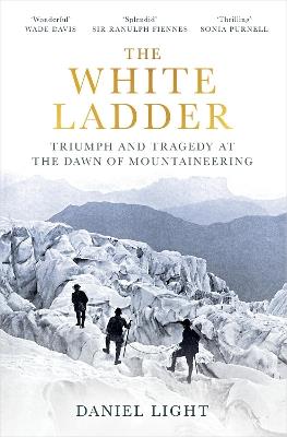Ibs The White Ladder: Triumph and Tragedy at the Dawn of Mountaineering