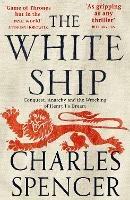 Ibs The White Ship: Conquest Anarchy and the Wrecking of Henry I's Dream