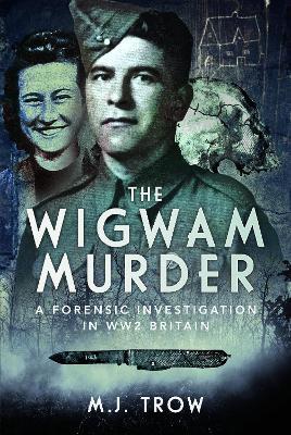 Ibs The Wigwam Murder: A Forensic Investigation in WW2 Britain