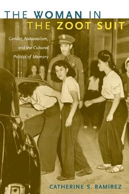 Ibs The Woman in the Zoot Suit: Gender Nationalism and the Cultural Politics of Memory