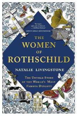 Ibs The Women of Rothschild: The Untold Story of the World's Most Famous Dynasty