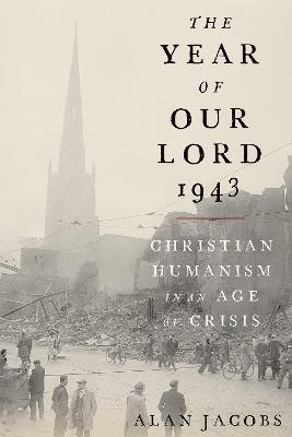 Ibs The Year of Our Lord 1943: Christian Humanism in an Age of Crisis