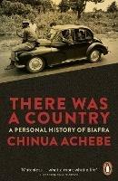 Ibs There Was a Country: A Personal History of Biafra