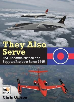 Ibs They Also Serve: RAF Reconnaissance and Support Projects Since 1945