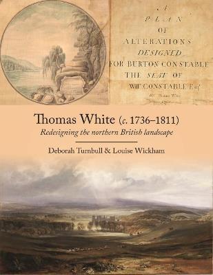 Ibs Thomas White (c. 1736-1811): Redesigning The Northern British Landscape
