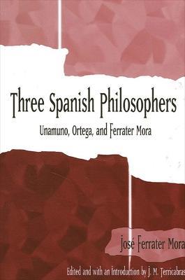 Ibs Three Spanish Philosophers: Unamuno Ortega Ferrater Mora