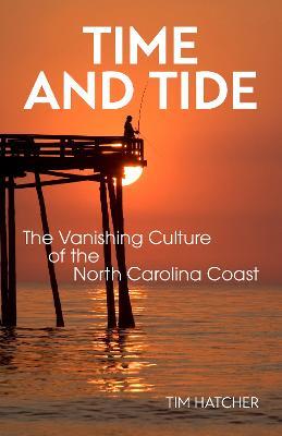 Ibs Time and Tide: The Vanishing Culture of the North Carolina Coast
