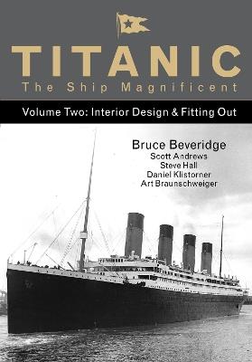 Ibs Titanic the Ship Magnificent - Volume Two: Interior Design & Fitting Out