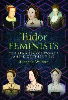 Ibs Tudor Feminists: 10 Renaissance Women Ahead of their Time