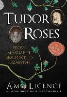 Ibs Tudor Roses: From Margaret Beaufort to Elizabeth I