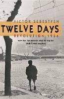 Ibs Twelve Days: Revolution 1956. How the Hungarians tried to topple their Soviet masters