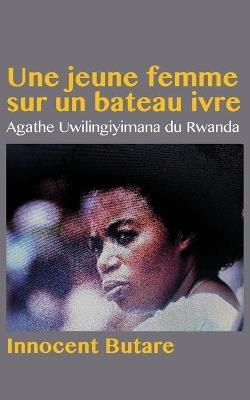 Ibs Une jeune femme sur un bateau ivre: Agathe Uwilingiyimana du Rwanda