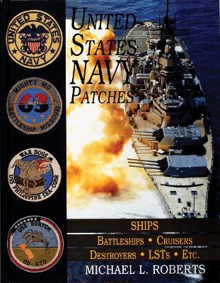 Ibs United States Navy Patches Series: Volume V: SHIPS: Battleships/Cruisers/Destroyers/LSTs/Etc