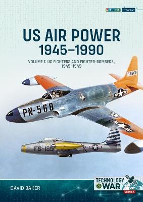 Ibs US Air Power 1945-1990 Volume 1: US Fighters and Fighter-Bombers 1945-1949