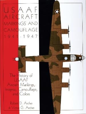 Ibs USAAF Aircraft Markings and Camouflage 1941-1947: The History of USAAF Aircraft Markings Insignia Camouflage and Colors