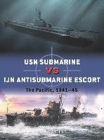 Ibs USN Submarine vs IJN Antisubmarine Escort: The Pacific 1941-45