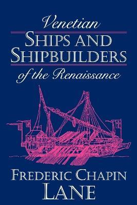 Ibs Venetian Ships and Shipbuilders of the Renaissance