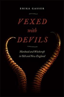 Ibs Vexed with Devils: Manhood and Witchcraft in Old and New England