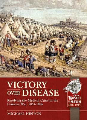 Ibs Victory Over Disease: Resolving the Medical Crisis in the Crimean War 1854-1856